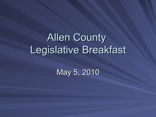 Allen County  Legislative Breakfast May 5, 2010 