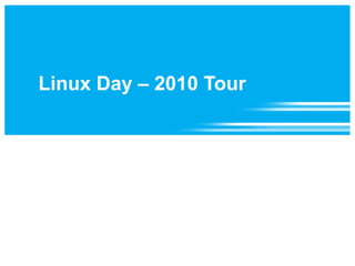 Linux Day – 2010 Tour
 