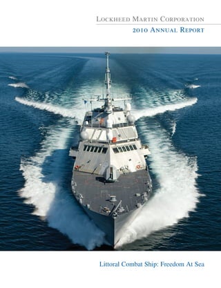 Lockheed Martin Corporation
         2010 Annual Report




Littoral Combat Ship: Freedom At Sea
 