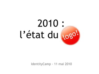 2010 : l’état du IdentityCamp - 11 mai 2010 