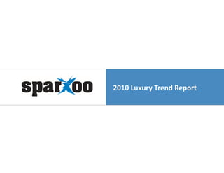 2010	
  Luxury	
  Trend	
  Report	
  
 