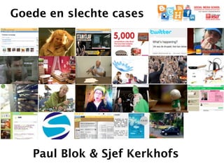 Goede en slechte cases




                v




   Paul Blok & Sjef Kerkhofs
 