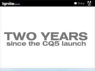 TWO YEARS
since the CQ5 launch
 