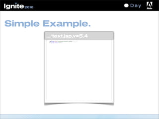 Simple Example.
.../text.jsp,v=5.4
 