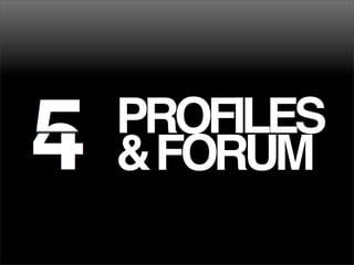 PROFILES
&FORUM
 
