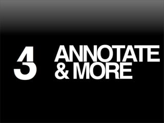 ANNOTATE
&MORE
 