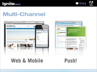 Multi-Channel
Web & Mobile Push!
 
