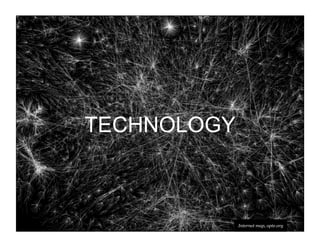 © COPYRIGHT 2010 SAPIENT CORPORATION | CONFIDENTIAL
Internet map, opte.org
TECHNOLOGY
 