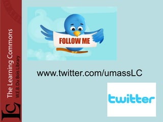 www.twitter.com/umassLC
 