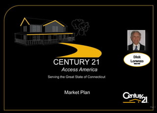Dick Lorenzo REALTOR CENTURY 21                      Access America                              Serving the Great State of Connecticut Market Plan Page 1 