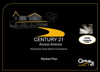 Market Plan
Page 1
CENTURY 21
Access America
Serving the Great State of Connecticut
 