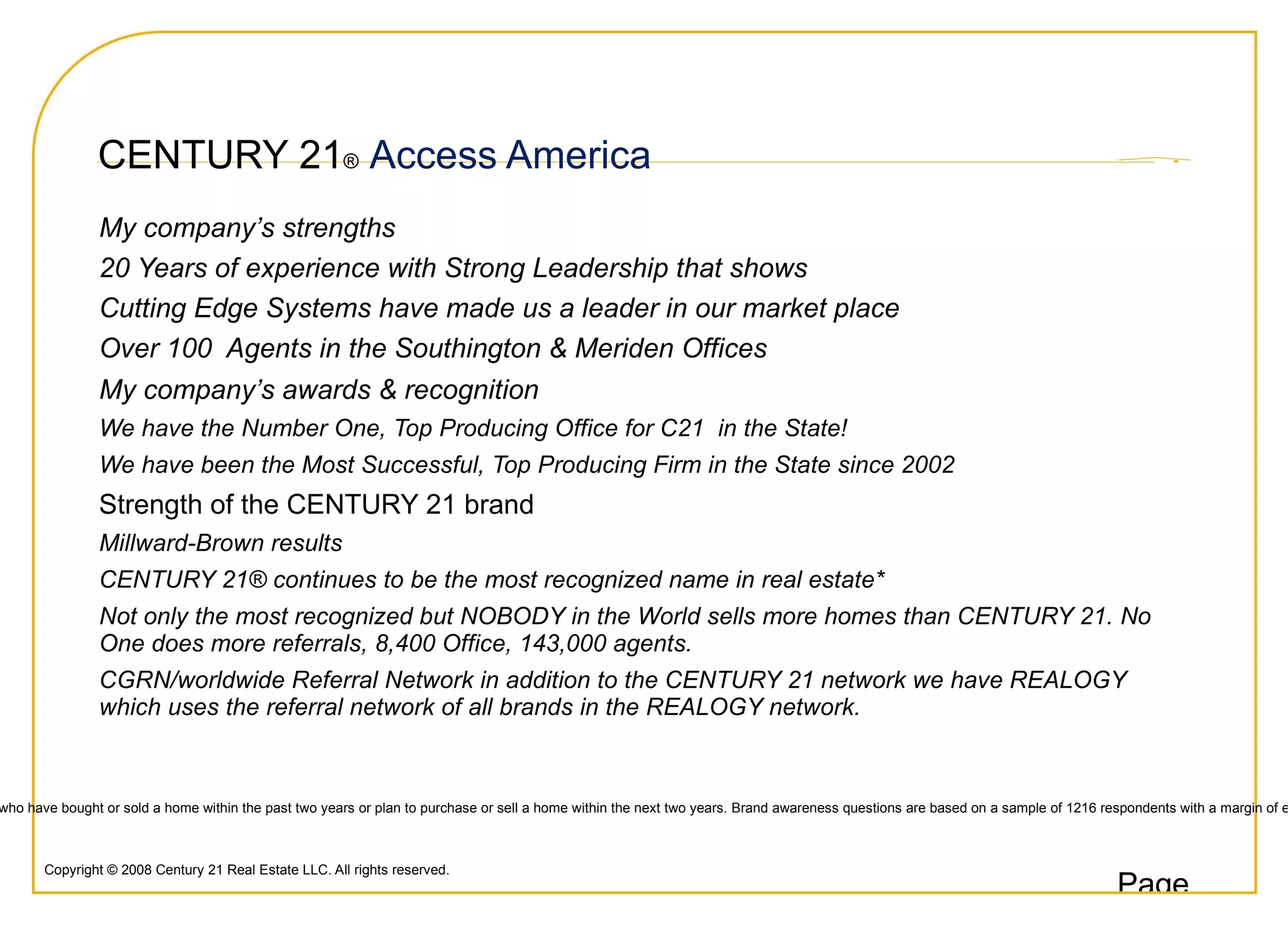 CENTURY 21 ®   Access America My company’s strengths 20 Years of experience with Strong Leadership that shows 