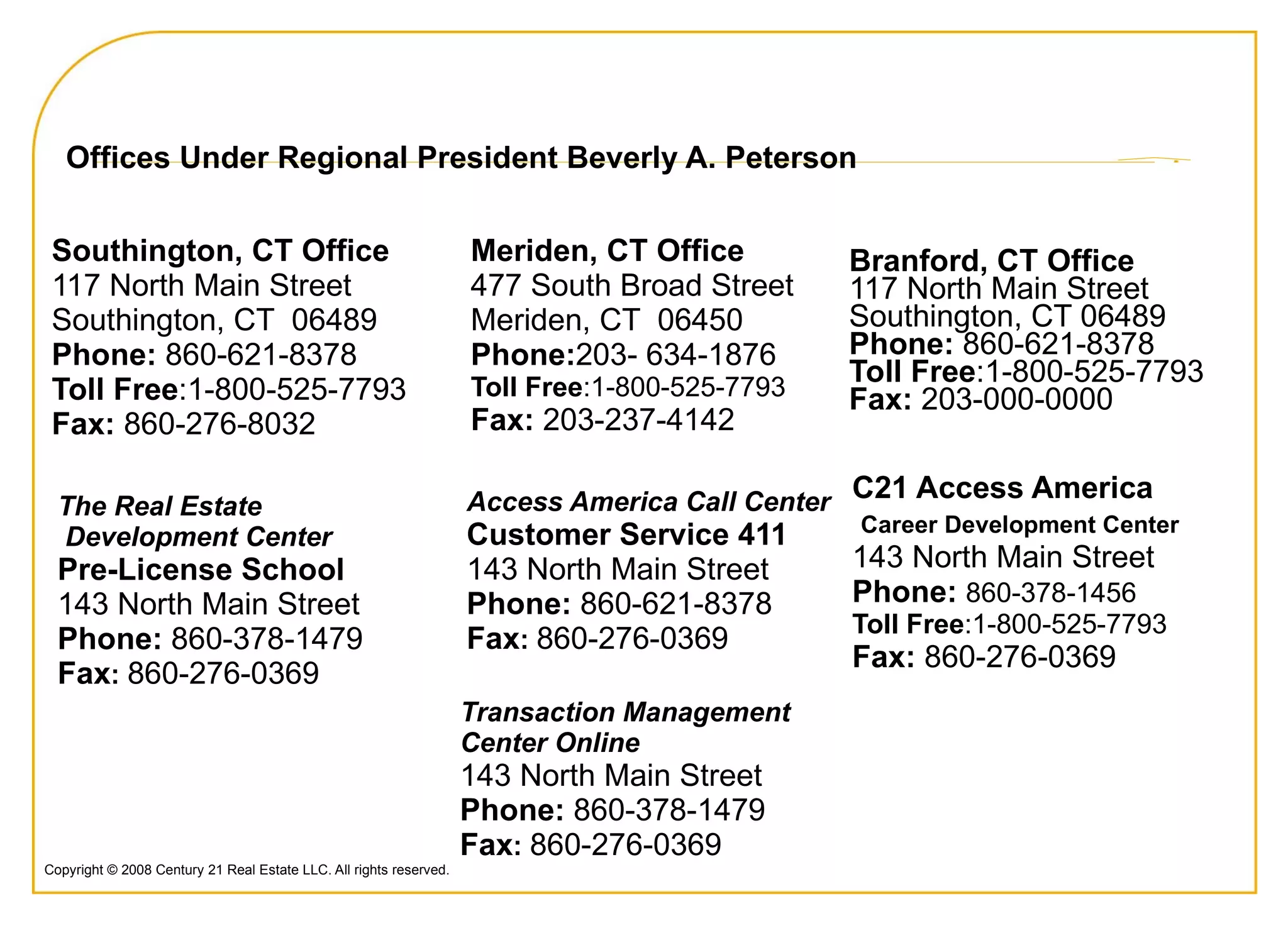 Over 100  Agents in the Southington & Meriden Offices  My company’s awards & recognition We have the Number One, Top Producing Office for C21  in the State! 