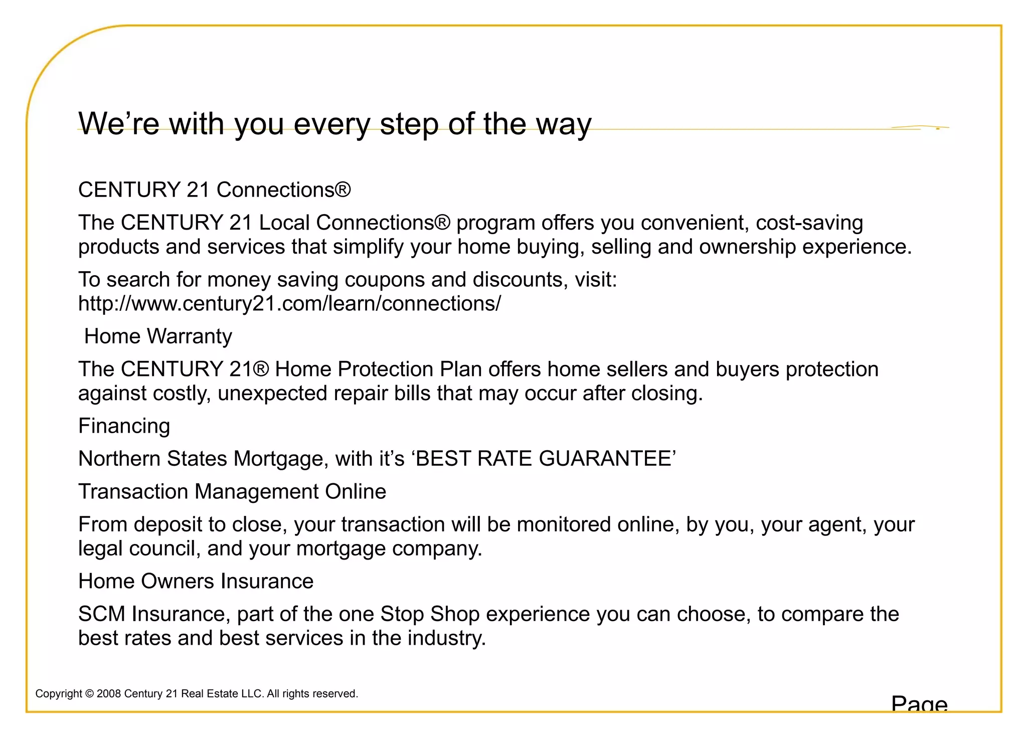 National Distribution  For Your Home In addition to the great national coverage the CENTURY 21® System provides for your home listing, you’ll also find your property listed on key real estate sites that serve your area. That includes your local newspaper site, real estate showcases, guides to your region—wherever your neighbors look when they’re starting a home search. Because CENTURY 21 Sales Professionals know that in the end, every home sale is a local sale. That’s why our experts go the extra mile to understand your market in detail and position your home in front of the people most likely to buy.  Our Online Newspaper Network The CENTURY 21 System distributes local listings to the homefinder.com network of 130+ online newspaper real estate sites nationwide to ensure your listings are seen by consumers who want to buy in your area. Anchorage Daily News Montgomery Advertiser Baxter Bulletin Arizona Republic The Press Enterprise Contra Costa Times The Fresno Bee Los Angeles Times Monterey County Herald Modesto Bee The Desert Sun The Californian The Mercury News The Tribune The Sacramento Bee Visalia Times Delta The Press-Enterprise Oakland Tribune  The Daily Review  Tri-Valley Herald The Argus San Mateo County Times Fort Collins Coloradoan Hartford Courant The News Journal Bradenton Herald Florida Today The News-Press Miami Herald Orlando Sentinel Pensacola News Journal Sun Sentinel Tallahassee Democrat The Ledger-Enquirer Macon Telegraph Pacific Daily News Honolulu Advertiser Des Moines Register Iowa City Press-Citizen Idaho Statesman Belleville News-Democrat Chicago Tribune Rockford Register Star The Indianapolis Star Journal and Courier The Star Press Richmond Palladium-Item The Wichita Eagle Lexington Herald-Leader The Courier-Journal Town Talk The Daily Advertiser The News-Star Shreveport Times Opelousas Daily World Baltimore Sun The Daily Times Battle Creek Enquirer Detroit Free Press Lansing State Journal Livingston Daily Press & Argus Observer & Eccentric The Times Herald St. Cloud Times The Kansas City Star Springfield News-Leader The Sun Herald Hattiesburg American The Clarion Ledger Great Falls Tribune Citizen Times The Charlotte Observer The News & Observer Courier News Courier-Post Asbury Park Press Daily Record The Daily Journal Home News Tribune Las Cruces Sun-News Reno Gazette Journal Press & Sun-Bulletin Star Gazette Ithaca Journal AK AL AR AZ CA CA CA CA CA CA CA CA CA CA CA CA CA CA CA CA CA CA CO CT DE FL FL FL FL FL FL FL FL GA GA GUAM HI IA IA ID IL IL IL IN IN IN IN KS KY KY LA LA LA LA LA MD MD MI MI MI MI MI MI MN MO MO MS MS MS MT NC NC NC NJ NJ NJ NJ NJ NJ NM NV NY NY NY NY NY NY NY OH OH OH OH OH OH OH OH OH OH OH OR PA PA SC SC SC SC SC SC SD TN TN TN TN TX TX TX UT VA VA VT WA WA WA WA WI WI WI WI WI WI WI WI WI WI WV Newsday Poughkeepsie Journal Rochester Democrat & Chronicle The Journal News The Cincinnati Enquirer The News-Messenger News Journal  The Marion Star News Herald Telegraph – Forum Chillicothe Gazette Coshocton Tribune Eagle Gazette The Advocate  Times Recorder Statesman Journal The Morning Call Centre Daily Times The Greenville News The Sun News The Herald The State The Beaufort Gazette The Island Packet Argus Leader The Leaf Chronicle The Jackson Sun The Daily News Journal The Tennessean Dallas Morning News Fort Worth Star Telegram El Paso Times The Spectrum The Daily Press The Daily News Leader Burlington Free Press Bellingham Herald The Olympian Tri-City Herald The News Tribune The Post-Crescent The Reporter Green Bay Press-Gazette  Herald Times Reporter Marshfield News-Herald  Stevens Point Journal Daily Tribune Wausau Daily Herald Oshkosh Northwestern The Sheboygan Press The Herald-Dispatch Copyright © 2009 CENTURY 21 <Insert Name>. All rights reserved. Each office is independently owned and operated. 