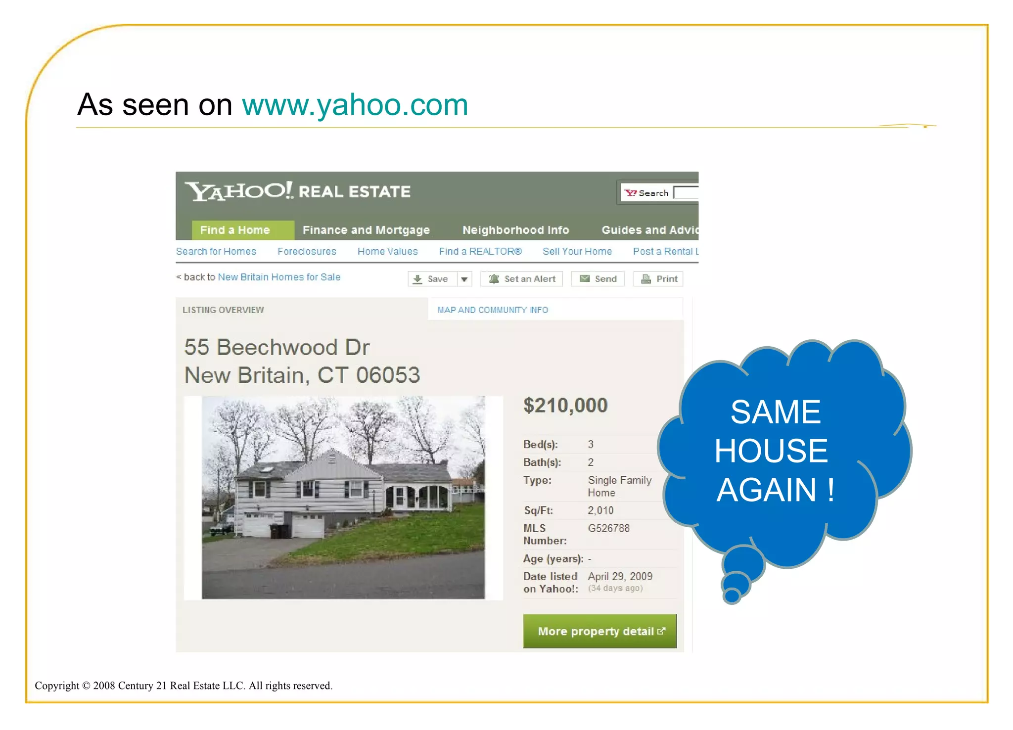 As seen on  www.yahoo.com SAME HOUSE  AGAIN ! 