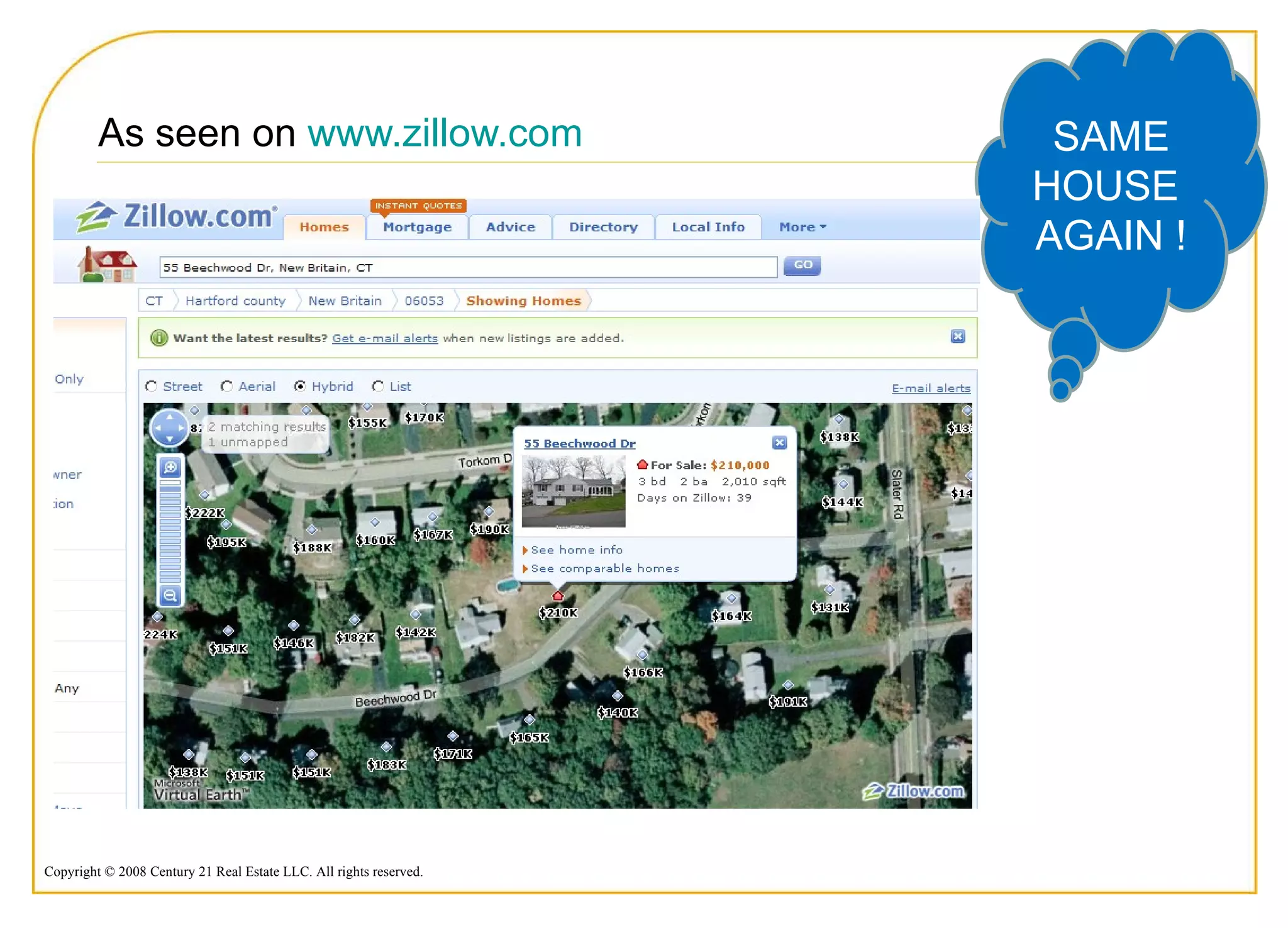 As seen on  www.zillow.com SAME HOUSE  AGAIN ! 