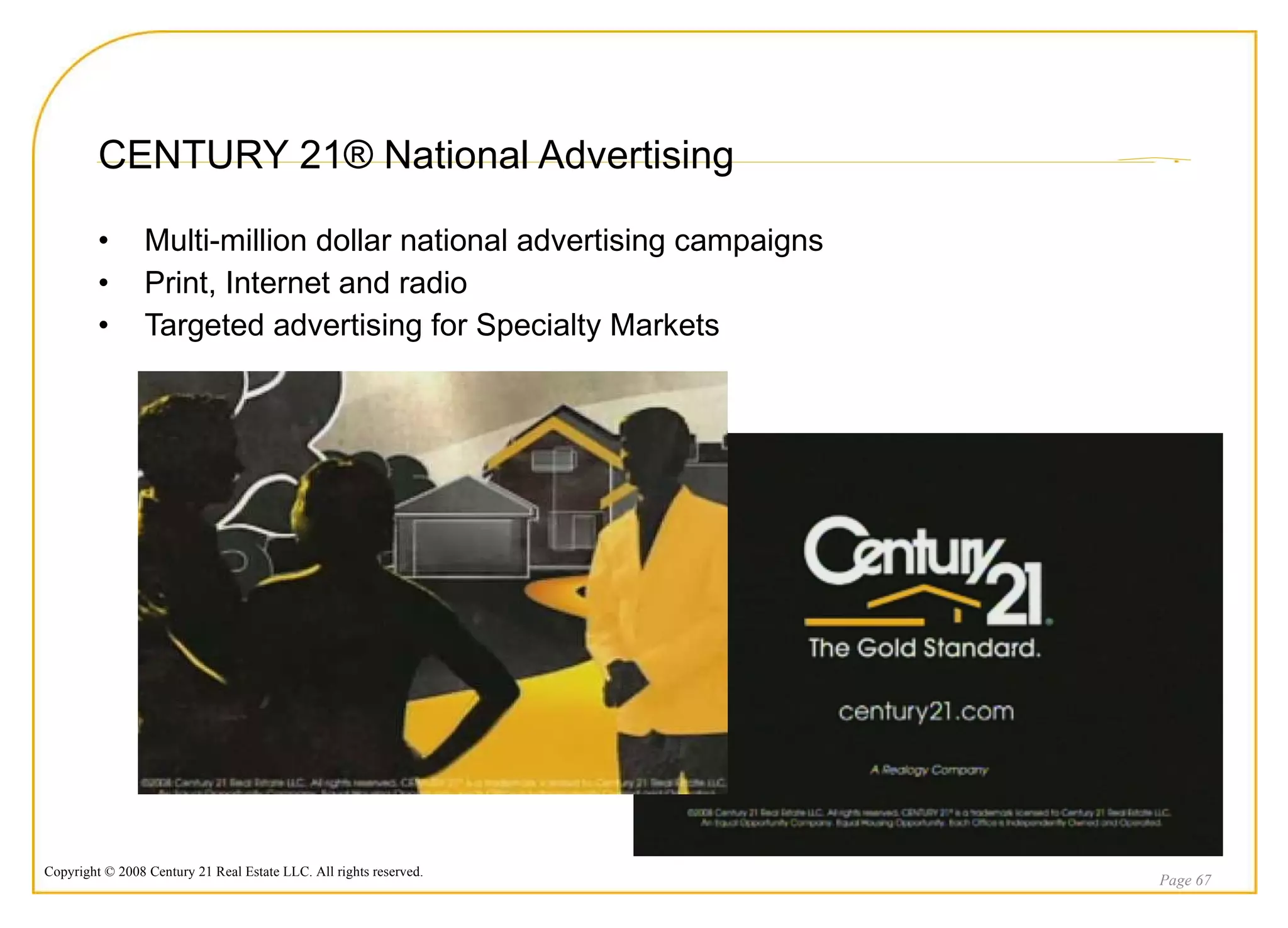 CENTURY 21® National Advertising Multi-million dollar national advertising campaigns Print, Internet and radio Targeted advertising for Specialty Markets Page  