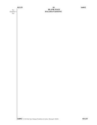 SULIT                                                  18                   1449/2
   For                                                          BLANK PAGE
Examiner’s                                                   HALAMAN KOSONG
   Use




             1449/2   © 2010 Hak Cipta Bahagian Pendidikan & Latihan ( Menengah ) MARA    SULIT
 