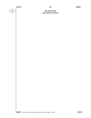SULIT                                                         24            1449/2
   For
Examiner’s                                                      BLANK PAGE
   Use                                                        HALAMAN KOSONG




             1449/2   © 2010 Hak Cipta Bahagian Pendidikan & Latihan ( Menengah ) MARA    SULIT
 
