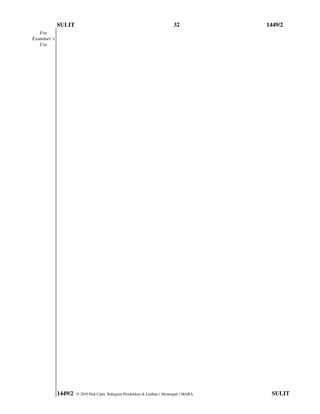 SULIT                                                         32            1449/2
   For
Examiner’s
   Use




             1449/2   © 2010 Hak Cipta Bahagian Pendidikan & Latihan ( Menengah ) MARA    SULIT
 