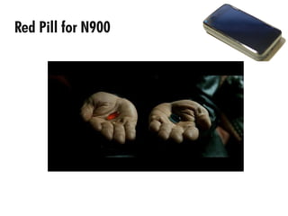 Red Pill for N900
 