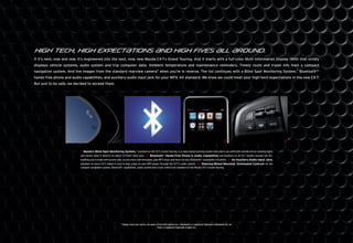 HIGH TECH, HIGH EXPECT{TIONS {ND HIGH FIVES {LL {ROUND.
If it’s next, now and new, it’s engineered into the next, now, new Mazda CX-7s Grand Touring. And it starts with a full-color Multi Information Display (MID) that vividly
displays vehicle systems, audio system and trip computer data. Ambient temperature and maintenance reminders. Timely route and travel info from a compact
navigation system. And live images from the standard rearview camera* when you’re in reverse. The list continues with a Blind Spot Monitoring System,* Bluetooth®†
hands-free phone and audio capabilities, and auxiliary-audio input jack for your MP3. All standard. We knew we could meet your high-tech expectations in the new CX-7.
But just to be safe, we decided to exceed them.




                                                            1                                                                 2                                                   3                   4


                           1. Mazda’s Blind Spot Monitoring System,* standard on the CX-7 s Grand Touring, is a radar-based warning system that alerts you with both outside-mirror warning lights
                           and chimes when it detects an object in either blind spot. 2. Bluetooth† Hands-Free Phone & Audio Capabilities are standard on all CX-7 models (except the SV),
                           enabling you to make and receive calls, access voice mail messages, play MP3 music and more via your Bluetooth†-compatible cell phone. 3. An Auxiliary-Audio Input Jack,
                           standard on every CX-7, makes it easy to play songs on your MP3 player through the CX-7’s audio system. 4. Steering-Wheel-Mounted, Illuminated Controls for the
                           compact navigation system, Bluetooth† capabilities, audio system and cruise control are standard on the Mazda CX-7 s Grand Touring.




                                                                * Always check your mirrors. Be aware of the trafﬁc behind you. † Bluetooth is a registered trademark of Bluetooth SIG, Inc.
                                                                                                       iPod is a registered trademark of Apple Inc.
 