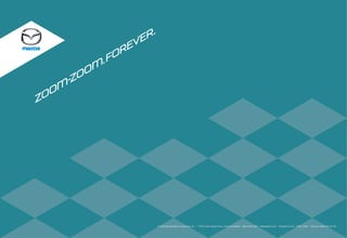 R.
              VE
           ORE
         .F
      OO}
    -Z
  O}
ZO




                     © 2009 Mazda Motor of America, Inc. • 7755 Irvine Center Drive, Irvine, CA 92618 • 800-639-1000 • MazdaUSA.com • Printed in U.S.A. 7/09 (79M) • Part No. 9999-92-CX7-10
 