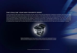 This Could Be Your New F{vorite Sport.
This year, the Mazda CX-7i Sport makes its debut as an extraordinary new value. Just don’t confuse value with stripped-down. It’s powered by a fuel-efﬁcient, new 2.5-liter DOHC engine,
with variable valve timing to maximize low-end torque and high-rpm power. All coupled to a smooth-shifting 5-speed Sport AT automatic transmission with manual shift for added
control. The remarkable result? A frugal 28 mpg highway*—which makes it more fuel-efﬁcient on the highway than even a CR-V. And standard stuff? Take a deep breath, you’ll need it
to get through this list: Bluetooth®† hands-free phone and audio capabilities. A tilt/telescopic steering wheel. An AM/FM/CD/MP3-compatible stereo. Cruise control. Steering-wheel-
mounted, illuminated controls for the stereo, cruise control and Bluetooth. A Multi Information Display. Six-way manually adjustable driver’s seat. Power windows, mirrors and door locks.
Air conditioning. Rear roof spoiler. Even 17-inch alloys. With all this value and versatility, we’d conﬁdently recommend the new CX-7i Sport over its close competitors...if it had any.




                                          Spirited, Yet Fuel-Efficient, the new CX-7 i Sport is powered by an advanced, all-aluminum 2.5-liter 16-valve powerplant that serves up a
                                          responsive 161 hp @ 6000 rpm and a hefty 161 lb-ft of torque @ 3500 rpm. It also delivers a pump-friendly 20 mpg city/28 mpg highway* on regular fuel,
                                          making it more fuel-efﬁcient on the highway than even a CR-V. A 5-speed Sport AT automatic transmission with manual-shift mode also comes standard.




                                                                     * EPA estimated fuel economy. Actual results may vary. † Bluetooth is a registered trademark of Bluetooth SIG, Inc.
 