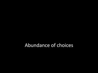 Abundance of choices
