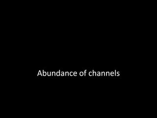 Abundance of channels