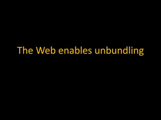 The Web enables unbundling