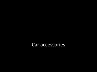 Car accessories