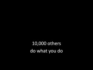 10,000 othersdo what you do