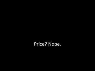 Price? Nope.