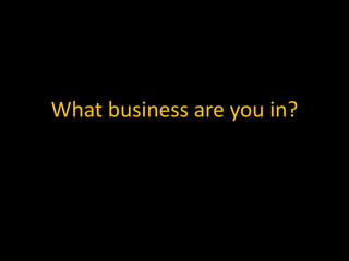 What business are you in?