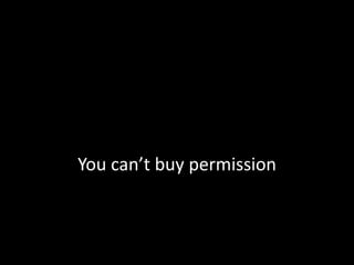 You can’t buy permission