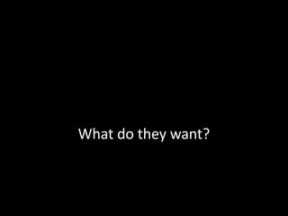 What do they want?