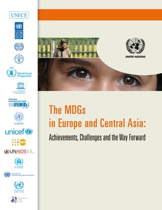 United Nations
Educational, Scientiﬁc and
    Cultural Organization




                             The MDGs
                             in Europe and Central Asia:
                             Achievements, Challenges and the Way Forward
 