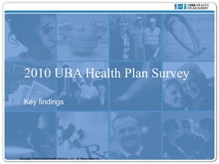 2010 UBA Health Plan Survey Key findings 