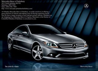 Mercedes-Benz of Salisbury
2013 North Salisbury BLVD.
Salisbury, MD 21801
Sales: (866) 546- 7995
http://www.mercedes.pohankaofsalisbury.com/
At Pohanka Mercedes Benz of Salisbury, we pride ourselves at offering a
great selection of vehicles and making your car buying experience hassle
free.We have a large inventory of new and pre-owned vehicles. Whether you
are shopping for a Mercedes Benz in Virginia, Maryland, or the District of
Columbia Pohanka of Salisbury is convenient to you.
 