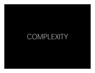 COMPLEXITY
 