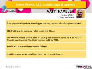 Smart Phone, LBS, Mobile Apps & Android
 @matthamblen                                MATT HAMBLEN
                        ...