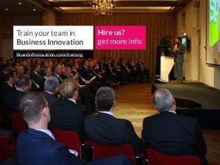 Train your team in
Business Innovation
Hire us?
get more info
Boardofinnovation.com/training
 