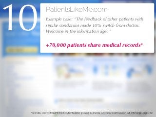 27/04/10
PatientsLikeMe.com
!Example case: “The feedback of other patients with
similar conditions made 10% switch from do...