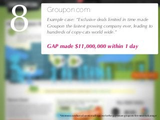 27/04/10
Groupon.com
!Example case: “Exclusive deals limited in time made
Groupon the fastest growing company ever, leadin...