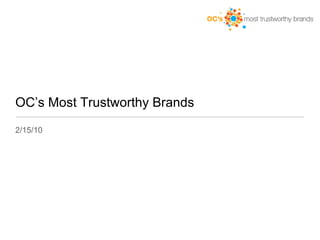 OC’s Most Trustworthy Brands
2/15/10
 