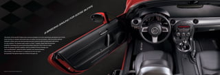 ps
                                                                                                                                    bu}
                                                                                                                                e
                                                                                                                              os
                                                                                                                            go
                                                                                                                        r
                                                                                                                      fo
                                                                                                           und
                                                                                                        gro
                                                                                             g
                                                                                           in
                                                                                         ed
                                                                                   b   re
                                                                               {
 The interior of the new MX-5 Miata incites visceral anticipation in its most meticulously upholstered form. On the
 Grand Touring, for example, both bucket seats are leather-trimmed and heated—with five comfort settings.
 Automatic climate control and steering-wheel-mounted controls for both the stereo and cruise control
 are also standard. The standard audio system is a Bose® 7-speaker design featuring patented
 AudioPilot® technology that cancels distracting ambient road noise. There’s even an in-dash
 6-disc CD changer with MP3 capability. Add the available Premium Package, and
 you’ve got Bluetooth®* hands-free phone capability and Advanced Keyless
 Entry & Start. In all, this interior is engineered to thrill. So don’t
 be surprised if the goose bumps kick in before the gears do.




* Bluetooth is a registered trademark of Bluetooth SIG, Inc.
 