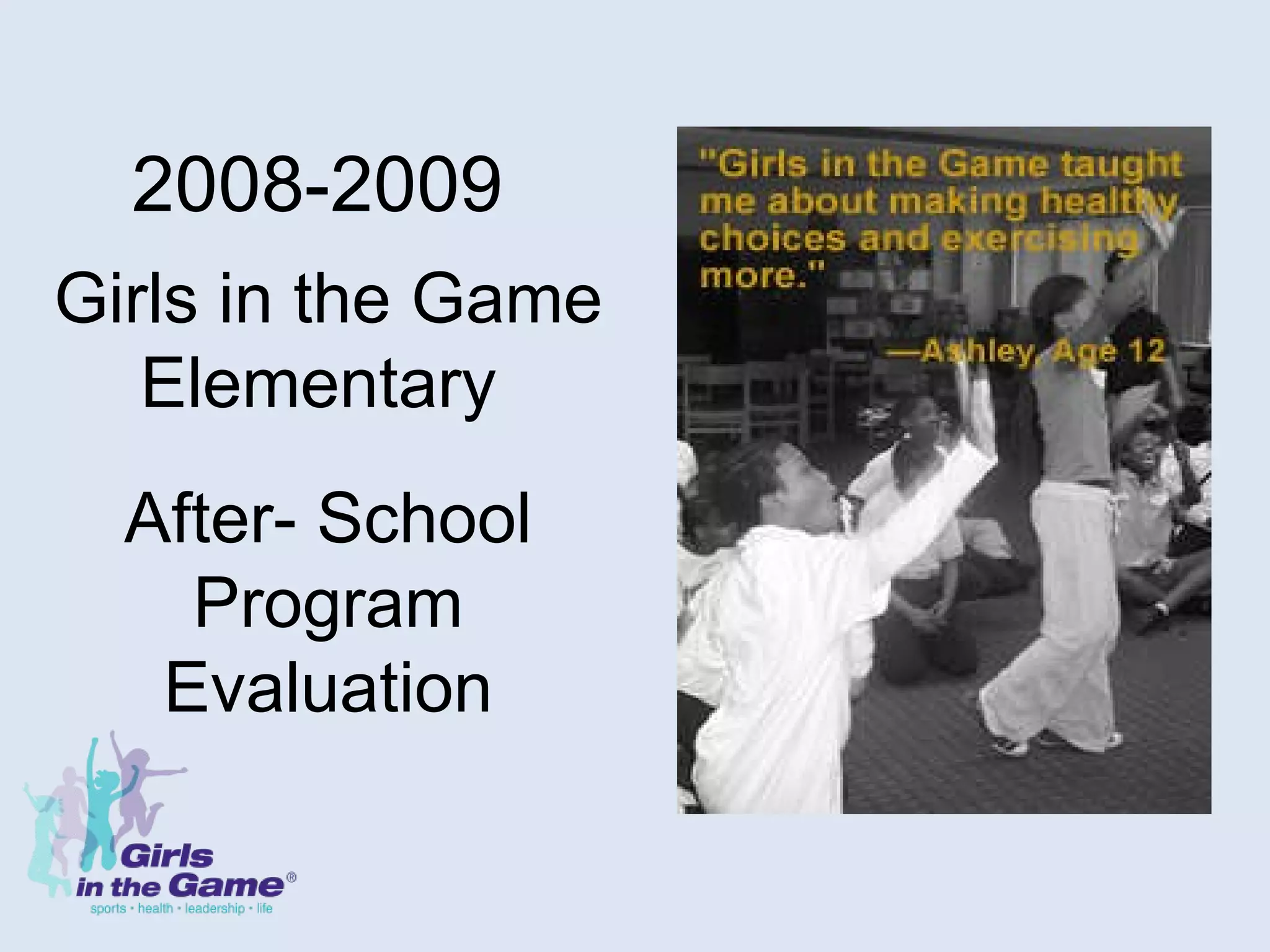2008-2009  Girls in the Game Elementary  After- School Program Evaluation 