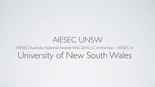 AIESEC UNSW
AIESEC Australia National Awards Wiki 2010, LC of the Year - AIESEC in

University of New South Wales
 