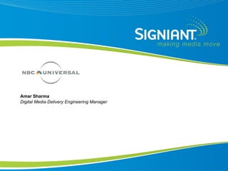 Amar Sharma Digital Media Delivery Engineering Manager  